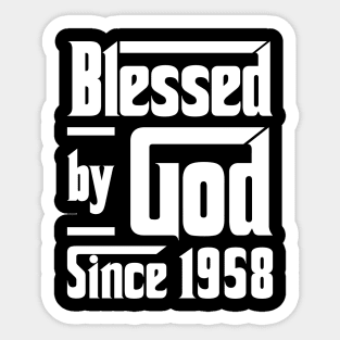 Blessed By God Since 1958 Sticker